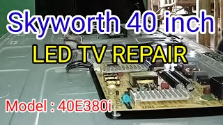 SKYWORTH 40 inch LED TV REPAIR Model  40E380i [upl. by Paloma]