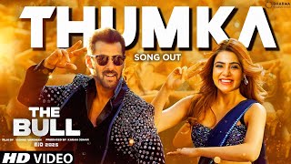 The Bull Song  Thumka  Salman Khan  Samantha R  The Bull Trailer  Salman Khan New Songs [upl. by Nahtnhoj44]