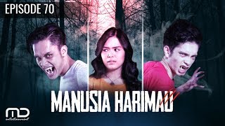 Manusia Harimau  Episode 70 [upl. by Inilahs832]