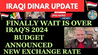 quotIRAQS 2024 BUDGET ANNOUNCED NEW EXCHANGE RATEquotiraqi dinar news today 2024iraqi dinar updateiqd [upl. by Angil318]