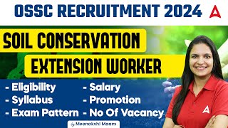 OSSC Recruitment 2024  OSSC Soil Conservation Extension Worker Syllabus Salary Exam Pattern [upl. by Herra]