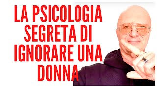 LA PSICOLOGIA SEGRETA DI IGNORARE UNA DONNA [upl. by Nebe]