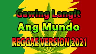 Gawing Langit 🎧 Ang Mundo 🎧 REGGAE Version 😍💖👏 [upl. by Notnirb536]