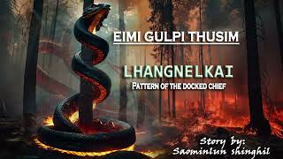 EIMI THILHA THUSIM  LHANGNELKAI  GULPI GHOST STORY  Saominlun Shinghil  copyright [upl. by Hepsibah172]