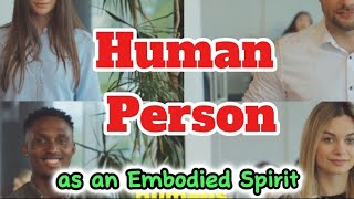 Grade 12 Philosophy  Human Person as an Embodied Spirit education4708 person human humanity [upl. by Khanna]