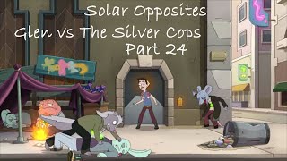 Solar Opposites Glen vs The Silver Cops Part 24 [upl. by Enyal996]