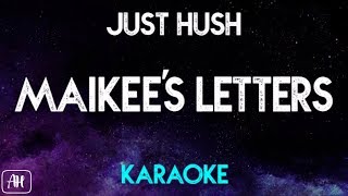 Just Hush  Maikees Letters KaraokeInstrumental [upl. by Leonor527]