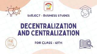 Decentralization and Centralization  Class 12 Business Studies  The Doon Grammar [upl. by Sidran524]