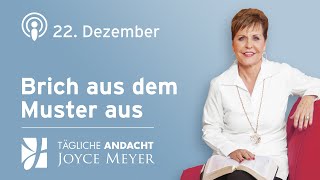 2212  Brich aus dem Muster aus – Tägliche Andacht von Joyce Meyer [upl. by Orelle163]