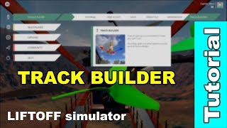 LiftOff Simulator  Track Builder Tutorial CaptainMavic [upl. by Netsew]