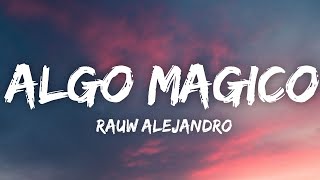 Rauw Alejandro  Algo Mágico LetraLyrics [upl. by Ariad]