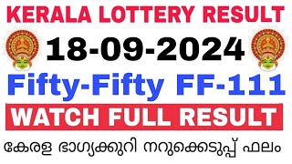 Kerala Lottery Result Today  Kerala Lottery Result FiftyFifty FF111 3PM 18092024 bhagyakuri [upl. by Ikcir]