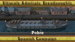 Ultimate Admirals Dreadnoughts  Spanish Campaign Episode 1 Pobre [upl. by Valentin395]