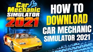 How To Download Car Mechanic Simulator 2021 on PC [upl. by Sikleb]