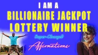 I AM A Billionaire Jackpot Lottery Winner  SuperCharged Affirmations [upl. by Fini]