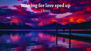 Avicii  Waiting for love sped up  1 HOUR [upl. by Aicilanna]