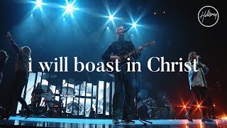 I Will Boast In Christ  Hillsong Worship [upl. by Eldoria]