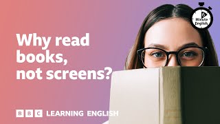 Why read books not screens ⏲️ 6 Minute English [upl. by Hescock]