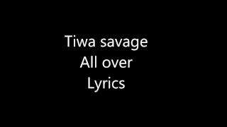 Tiwa savage All over lyrics [upl. by Adnalu]