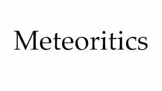 How to Pronounce Meteoritics [upl. by Hakaber]