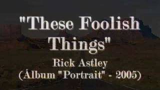 Rick Astley  These Foolish Things [upl. by Assiralk]