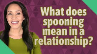 What does spooning mean in a relationship [upl. by Sherard309]