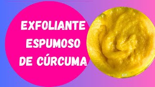 EXFOLIANTE nutritivo de CÚRCUMA Cosmética Natural UNIFICA y BLANQUEA manchas y acné ANTIBACTERIANO [upl. by Ossy615]