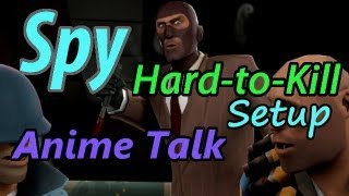 TF2 Spy quotHardtoKillquot Setup Anime Talk [upl. by Gayel860]