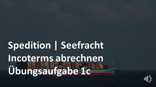 Incoterms abrechnen  Übungsaufgabe 1c CIF  Seefracht  Prüfungswissen Spedition amp Logistik [upl. by Dorin500]