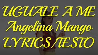 Angelina Mango  Uguale a me ft Marco Mengoni Lyricstesto [upl. by Zennas]