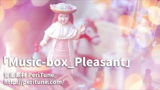 【無料フリーBGM】楽しいオルゴール「MusicboxPleasant」 [upl. by Reifinnej348]