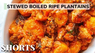 Irresistible Stewed Boiled Ripe Plantains  Boiled Plantain Recipe  Nkechi Ajaeroh EP 44 Shorts [upl. by Elinet]