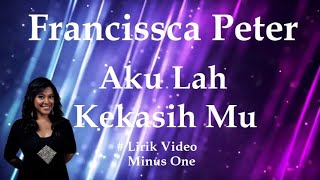 Francissca Peter Aku Lah Kekasih Mu minus1 [upl. by Ise]