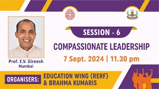 Session  6  Topic Compassionate Leadership  7th Sept2024  1130 AM Diamond Hall [upl. by Amethist]