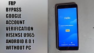 frp Unlock Hisense U965 Androld 801 Google verification Account without PC 2019 [upl. by Nelrah]