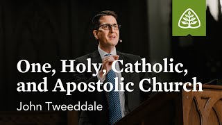 John Tweeddale One Holy Catholic and Apostolic Church [upl. by Mendie949]