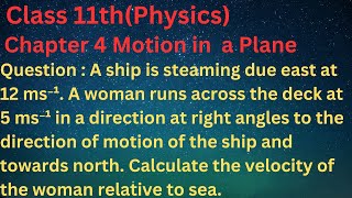 A ship is steaming due east at 12 ms⁻¹ A woman runs across the deck at 5 ms⁻¹ in a direction at ri [upl. by Anaiviv]