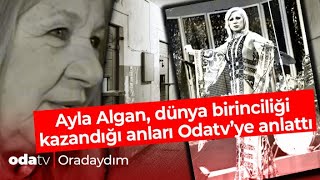 Ayla Algan dünya birinciliği kazandığıanları Odatvye anlattı [upl. by Ahsinnod]