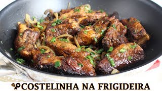 COSTELINHA DE PORCO NA FRIGIDEIRA  RECEITAS QUE AMO [upl. by Xymenes172]