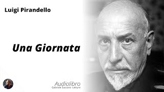 UNA GIORNATA  Luigi Pirandello  Audiolibro Integrale [upl. by Ritz]