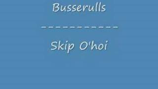 Busserulls  Skip Ohoi [upl. by Ayat]