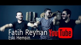 Fatih Reyhan  Eski Hemşin [upl. by Ilrac]