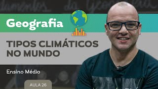 Tipos climáticos no mundo  Geografia  Ensino Médio [upl. by Bedelia]