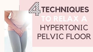 4 Techniques To Relax A Hypertonic Pelvic Floor [upl. by Shimberg298]