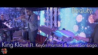 King Klavé Ft Keyon Harrold amp Javier Santiago perform Beauty [upl. by Lairbag]