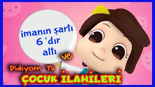 İmanın Şartı 6 dır 6 İlahisi ve Sevilen Didiyom Tv Çocuk ilahileri [upl. by Airamahs868]