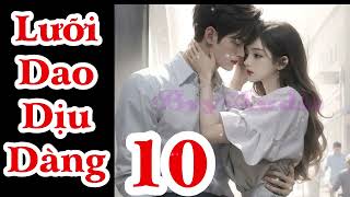 Lưỡi Dao Dịu Dàng  BvyAudio  Ep10 [upl. by Nyledaj533]