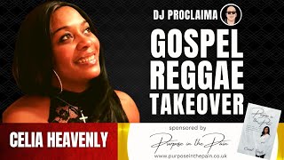 GOSPEL REGGAE  Celia Heavenly  Gospel Reggae Takeover  DJ Proclaima [upl. by Bourn758]