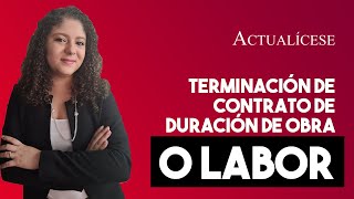 Término de contrato por obra o labor y liquidación de indemnización [upl. by Annel63]