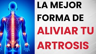 ✅El MEJOR MÉTODO para aliviar TU ARTROSIS [upl. by Evanthe]